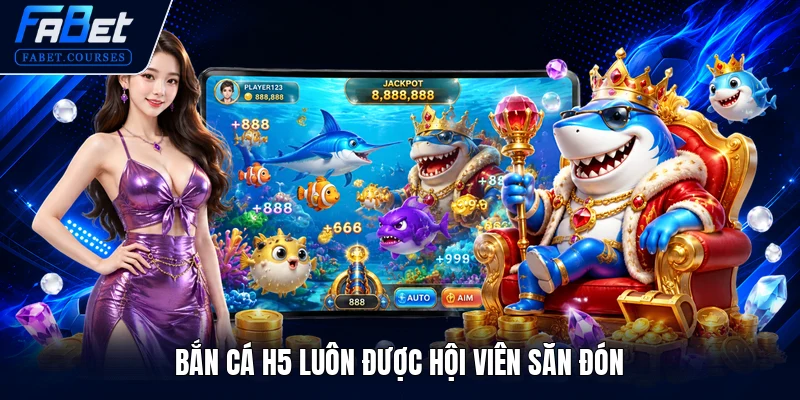 Bắn Cá H5 FABET Đỉnh Cao Săn Cá Đổi Thưởng Trực Tuyến 1 Bắn Cá H5 luôn được hội viên săn đón