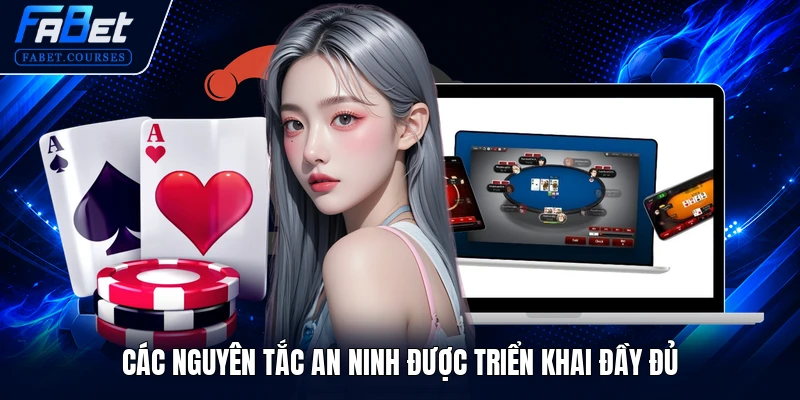Các nguyên tắc an ninh được triển khai đầy đủ